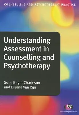 Pochopenie hodnotenia v poradenstve a psychoterapii - Understanding Assessment in Counselling and Psychotherapy