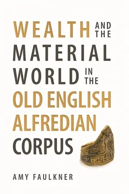 Bohatstvo a materiálny svet v staroanglickom Alfredovom korpuse - Wealth and the Material World in the Old English Alfredian Corpus