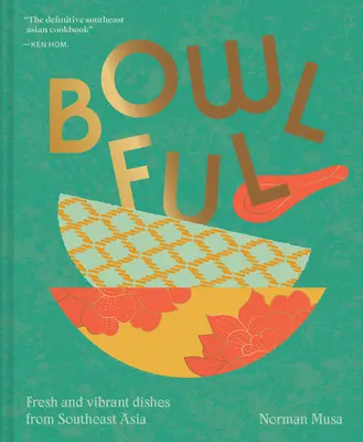Lukáš: Svieže a živé jedlá z juhovýchodnej Ázie - Bowlful: Fresh and Vibrant Dishes from Southeast Asia