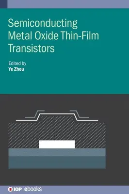 Polovodičové tenkovrstvové tranzistory na báze oxidov kovov - Semiconducting Metal Oxide Thin-Film Transistors