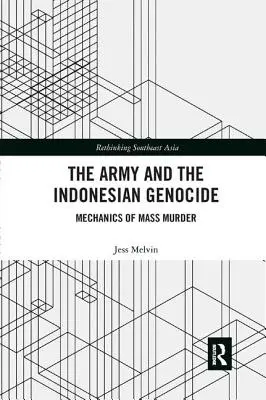 Armáda a indonézska genocída: Mechanizmus masového vraždenia - The Army and the Indonesian Genocide: Mechanics of Mass Murder