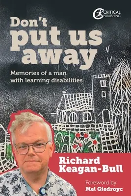 Neodkladajte nás: Spomienky človeka s poruchami učenia - Don't Put Us Away: Memories of a Man with Learning Disabilities