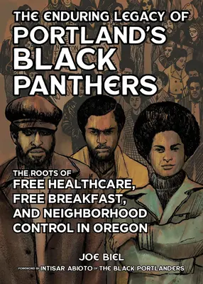 Trvalý odkaz portlandských čiernych panterov: Korene bezplatnej zdravotnej starostlivosti, bezplatných raňajok a susedskej kontroly v Oregone - The Enduring Legacy of Portland's Black Panthers: The Roots of Free Healthcare, Free Breakfast, and Neighborhood Control in Oregon