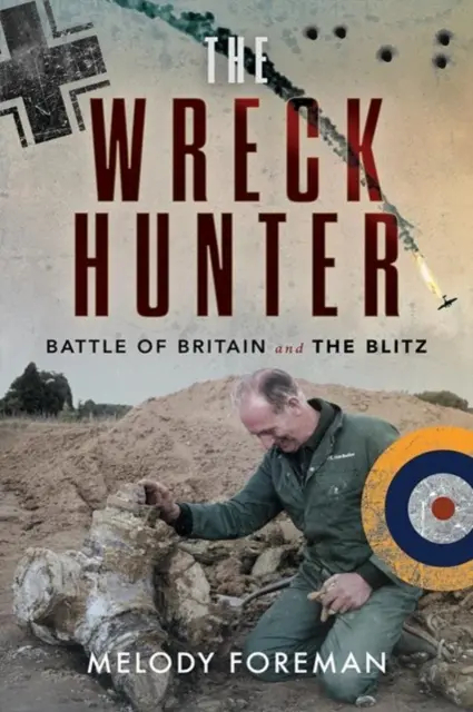 Lovec vrakov: Bitka o Britániu a blesková vojna - The Wreck Hunter: Battle of Britain & the Blitz