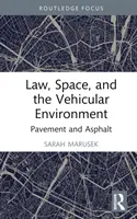 Právo, priestor a prostredie vozidiel: Chodník a asfalt - Law, Space, and the Vehicular Environment: Pavement and Asphalt