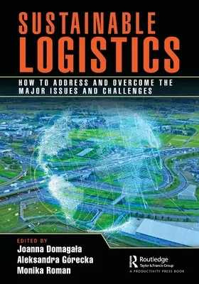 Udržateľná logistika: Ako riešiť a prekonať hlavné problémy a výzvy - Sustainable Logistics: How to Address and Overcome the Major Issues and Challenges