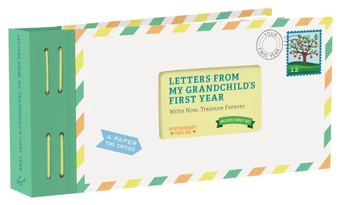 Listy z prvého roku môjho vnúčaťa: Píšte teraz. Poklad navždy. - Letters from My Grandchild's First Year: Write Now. Treasure Forever.