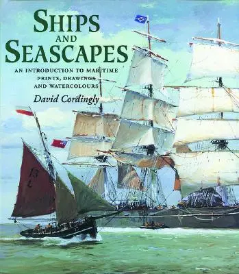 Lode a morské krajiny - Úvod do námornej grafiky, kresieb a akvarelov - Ships and Seascapes - Introduction to Maritime Prints, Drawings and Watercolours
