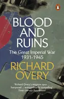 Krv a ruiny - Veľká imperiálna vojna, 1931-1945 - Blood and Ruins - The Great Imperial War, 1931-1945
