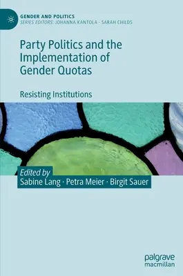 Stranícka politika a implementácia rodových kvót: Odolávanie inštitúciám - Party Politics and the Implementation of Gender Quotas: Resisting Institutions