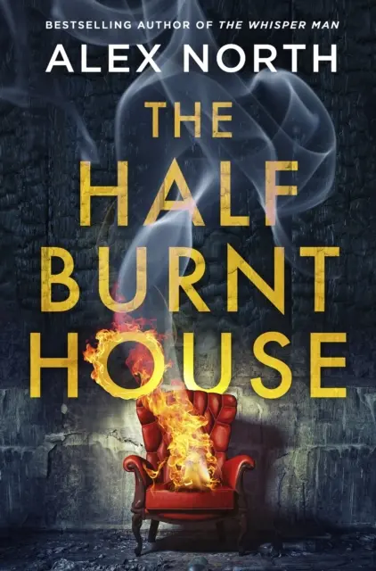 Polovičný spálený dom - nový napínavý thriller od autora bestselleru The Whisper Man - Half Burnt House - The spine-tingling new thriller from the bestselling author of The Whisper Man