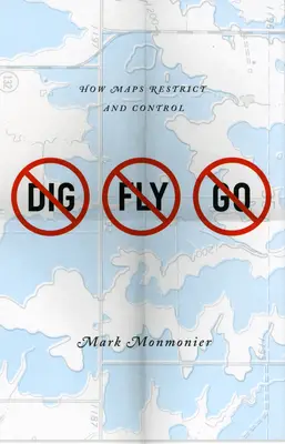No Dig, No Fly, No Go: Ako mapy obmedzujú a kontrolujú - No Dig, No Fly, No Go: How Maps Restrict and Control