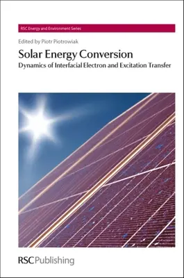 Premena slnečnej energie: Dynamika medzifázového prenosu elektrónov a excitácie - Solar Energy Conversion: Dynamics of Interfacial Electron and Excitation Transfer