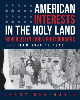 Americké záujmy vo Svätej zemi odhalené na prvých fotografiách - American Interests in the Holy Land Revealed in Early Photographs