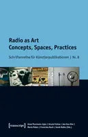Rozhlas ako umenie: Rádio: koncepty, priestory, praktiky - Radio as Art: Concepts, Spaces, Practices
