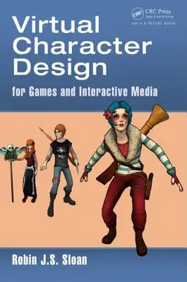 Virtuálny dizajn postavy: Pre hry a interaktívne médiá - Virtual Character Design: For Games and Interactive Media