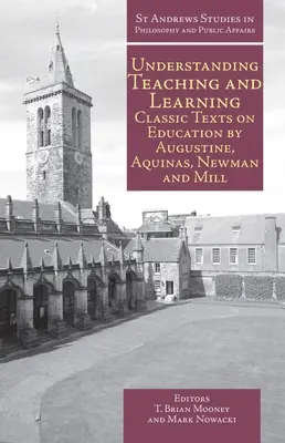 Understanding Teaching and Learning: Klasické texty o vzdelávaní od Augustína, Akvinského, Newmana a Milla - Understanding Teaching and Learning: Classic Texts on Education by Augustine, Aquinas, Newman and Mill