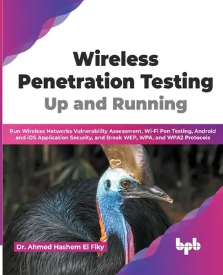 Bezdrôtové penetračné testovanie: Up and Running: Spustite hodnotenie zraniteľnosti bezdrôtových sietí, penetračné testovanie Wi-Fi, bezpečnosť aplikácií pre Android a iOS - Wireless Penetration Testing: Up and Running: Run Wireless Networks Vulnerability Assessment, Wi-Fi Pen Testing, Android and iOS Application Securit