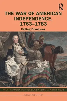 Vojna za americkú nezávislosť, 1763 - 1783: Padajúce domino - The War of American Independence, 1763-1783: Falling Dominoes