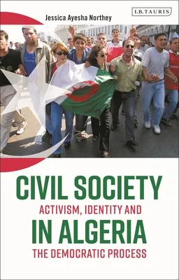 Občianska spoločnosť v Alžírsku: Aktivizmus, identita a demokratický proces - Civil Society in Algeria: Activism, Identity and the Democratic Process
