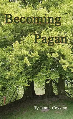 Stať sa pohanom: Sprievodca - Becoming Pagan: A Guide