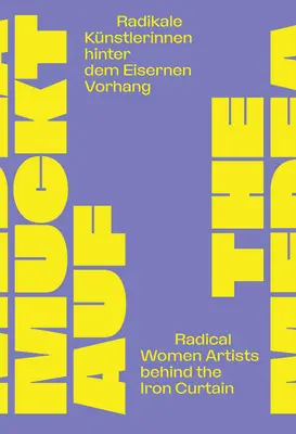 Povstanie Medey: Radikálne umelkyne za železnou oponou - The Medea Insurrection: Radical Women Artists Behind the Iron Curtain
