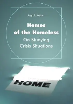 Domovy bezdomovcov: O štúdiu krízových situácií - Homes of the Homeless: On Studying Crisis Situations