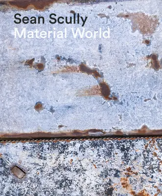 Sean Scully: Materiálny svet - Sean Scully: Material World
