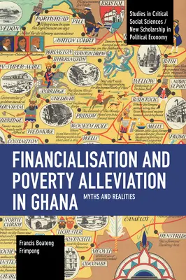 Financializácia a zmierňovanie chudoby v Ghane: Mýty a realita - Financialisation and Poverty Alleviation in Ghana: Myths and Realities