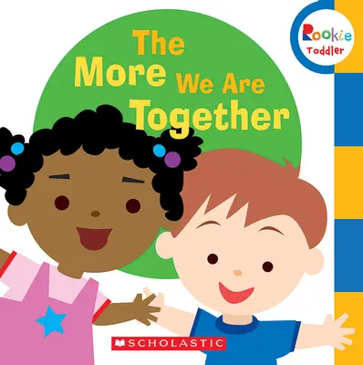 Čím viac sme spolu (Rookie Toddler) - The More We Are Together (Rookie Toddler)