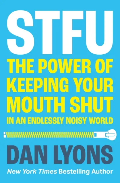 STFU - Sila mlčania vo svete, ktorý nechce prestať hovoriť - STFU - The Power of Keeping Your Mouth Shut in a World That Won't Stop Talking