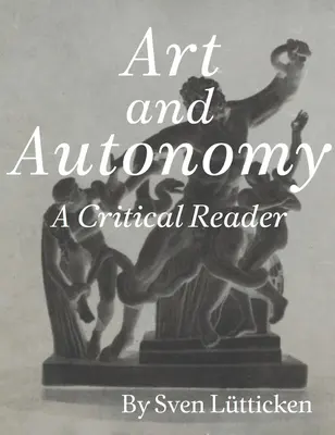Umenie a autonómia: Kritická čítanka - Art and Autonomy: A Critical Reader