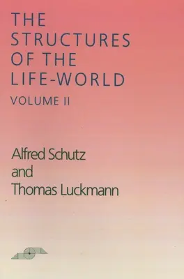 Štruktúry životného sveta: Druhý zväzok - The Structures of the Life World: Volume 2