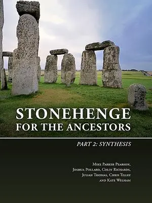 Stonehenge pre predkov. Časť 2: Syntéza - Stonehenge for the Ancestors. Part 2: Synthesis