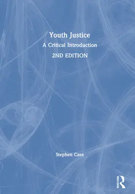 Spravodlivosť pre mládež: Kritický úvod - Youth Justice: A Critical Introduction