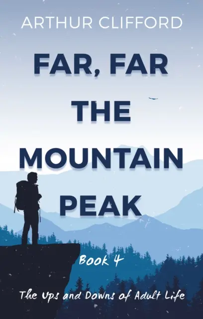 Ďaleko, ďaleko na vrchole hory: Kniha 4 - Vzostupy a pády dospelého života - Far, Far the Mountain Peak: Book 4 - The Ups and Downs of Adult Life