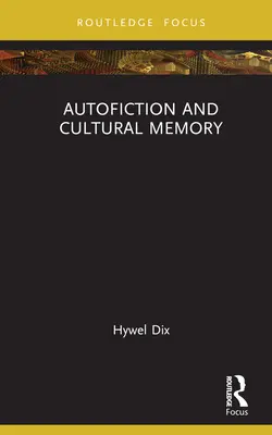 Autofikcia a kultúrna pamäť - Autofiction and Cultural Memory