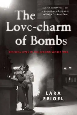 Láskavé čaro bômb: Nepokojné životy v druhej svetovej vojne - The Love-Charm of Bombs: Restless Lives in the Second World War