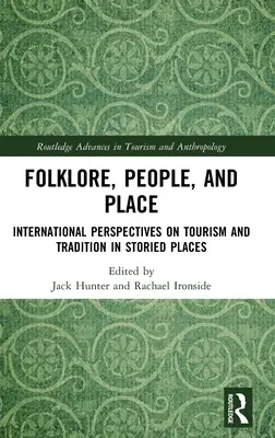 Folklór, ľudia a miesta: Medzinárodné perspektívy cestovného ruchu a tradície v príbehoch miest - Folklore, People, and Places: International Perspectives on Tourism and Tradition in Storied Places