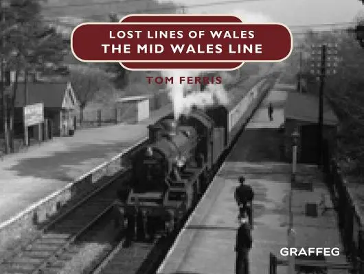 Stratené línie: Línia stredného Walesu - Lost Lines: Mid Wales Line