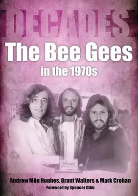 The Bee Gees in the 1970s: The Bee Gees in the 1970s: Vydanie knihy: Desaťročia - The Bee Gees in the 1970s: Decades