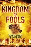 Kráľovstvo bláznov - Nepravdepodobný vzostup ranej cirkvi - Kingdom of Fools - The Unlikely Rise of the Early Church
