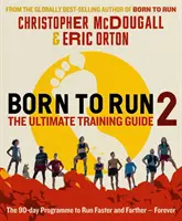 Zrodení k behu 2: Dokonalá tréningová príručka - Born to Run 2: The Ultimate Training Guide