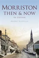 Morriston vtedy a teraz - Morriston Then & Now