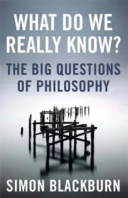Čo skutočne vieme? - Veľké otázky vo filozofii - What Do We Really Know? - The Big Questions in Philosophy
