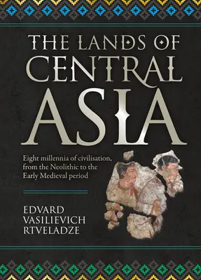 Krajiny Strednej Ázie: Krajiny Strednej Ázie: Tisícročia - staré civilizácie Strednej Ázie - The Lands of Central Asia: Millennia - Old Central Asian Civilizations