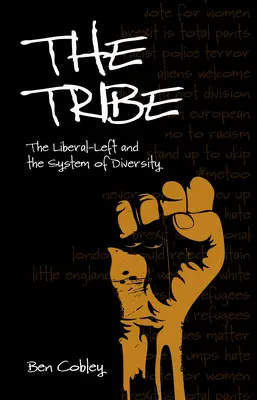 (The Liberal-Left and the System of Diversity) - The Tribe: The Liberal-Left and the System of Diversity