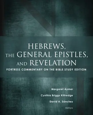 Židom, všeobecné listy a Zjavenie Jána: Pevnosť: Komentár k Biblii: Študijné vydanie - Hebrews, the General Epistles, and Revelation: Fortress Commentary on the Bible Study Edition