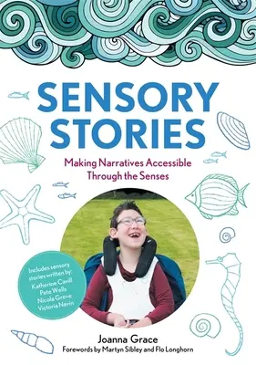 Zmyslové príbehy na podporu ďalších potrieb: Príbehy sprístupnené prostredníctvom zmyslov - Sensory Stories to Support Additional Needs: Making Narratives Accessible Through the Senses