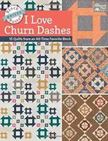 Block-Buster Quilts - Milujem Churn Dashes - 15 quiltov z obľúbeného bloku - Block-Buster Quilts - I Love Churn Dashes - 15 Quilts from an All-Time Favorite Block